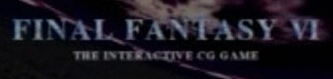 Final Fantasy VI - The Interactive CG Game